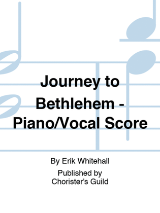 Journey to Bethlehem - Piano/Vocal Score