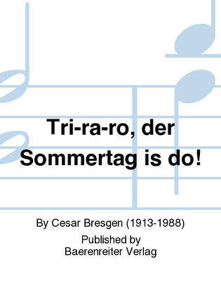Tri-ra-ro, der Sommertag is do!