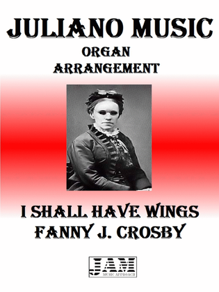 I SHALL HAVE WINGS - FANNY J. CROSBY (HYMN - EASY ORGAN)