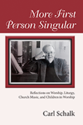 More First Person Singular Reflections on Worship, Liturgy, Church Music, and Children in Worship