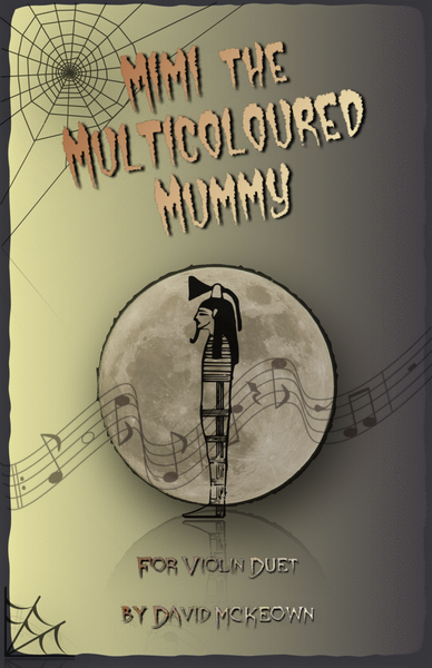 Mimi the Multicoloured Mummy, Halloween Duet for Violin