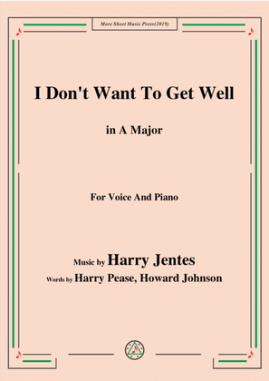 Book cover for Harry Jentes-I Don't Want To Get Well,in A Major,for Voice&Piano