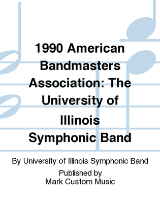 1990 American Bandmasters Association: The University of Illinois Symphonic Band
