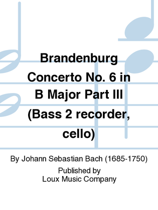 Brandenburg Concerto No. 6 in B Major Part III (Bass 2 recorder, cello)