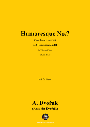 A. Dvořák-Humoresque No.7(Poco Lento e grazioso),Op.101 No.7,from '8 Humoresques,Op.101',in E flat M