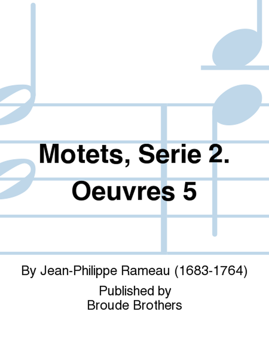 Motets, Serie 2. Oeuvres 5