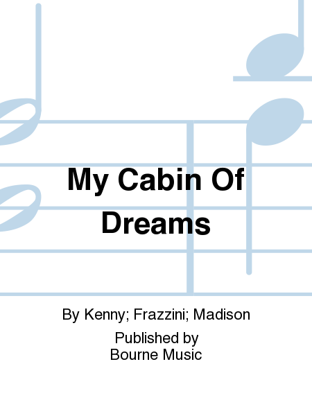 My Cabin Of Dreams [Kenny/Frazzini/Madison]
