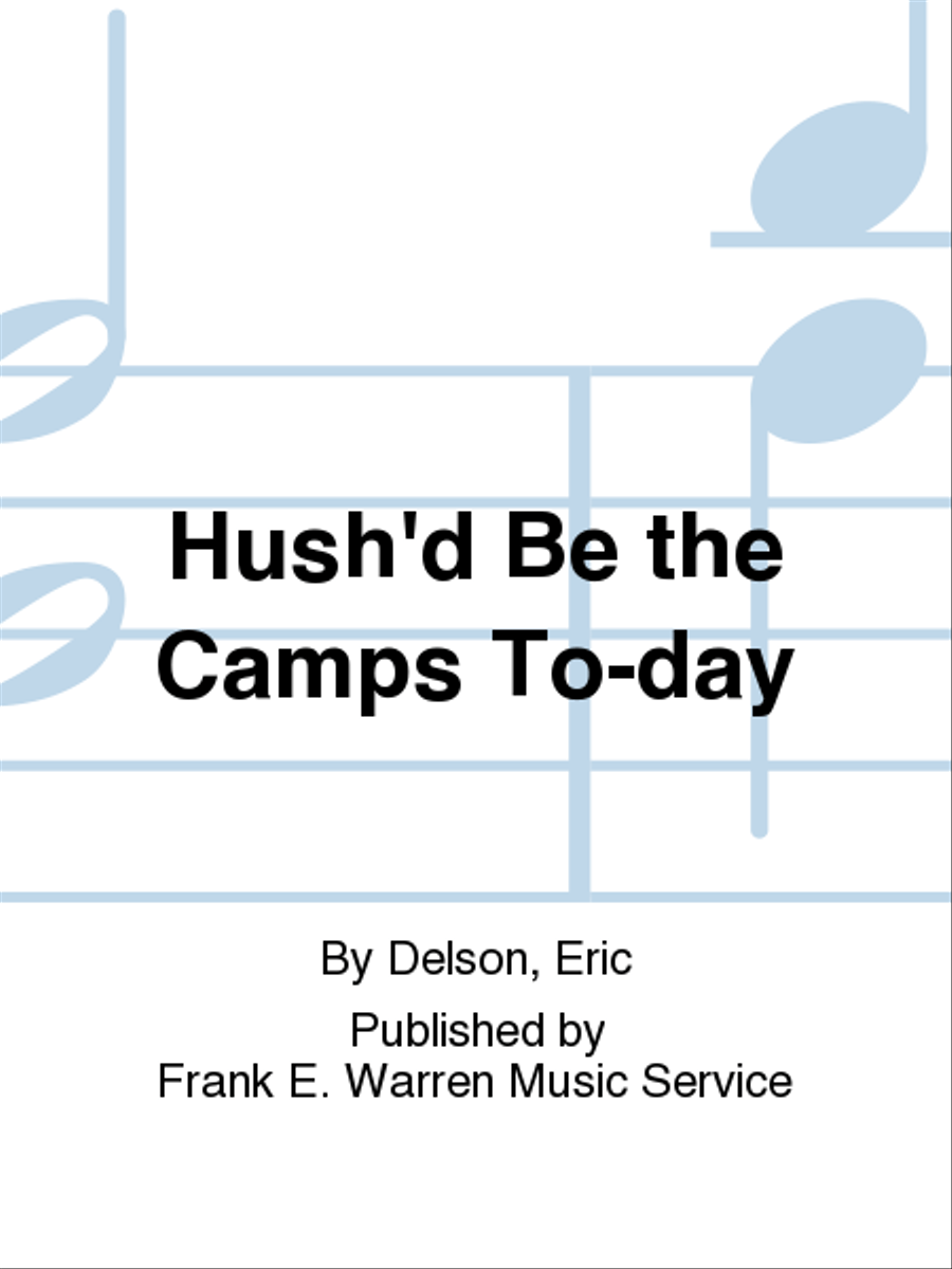 Hush'd Be the Camps To-day