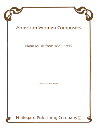 American Women Composers: Piano Music From 1865-1915