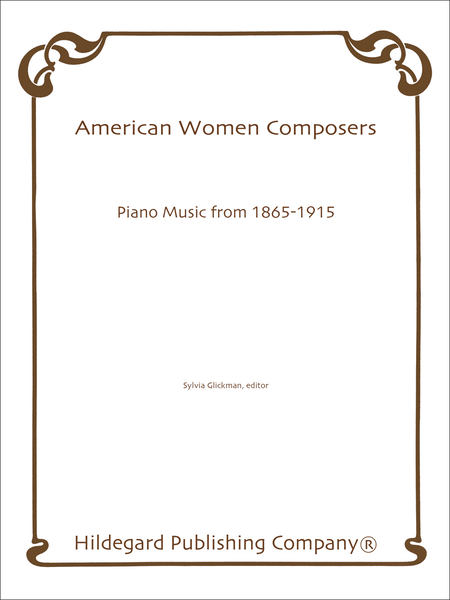American Women Composers: Piano Music From 1865-1915