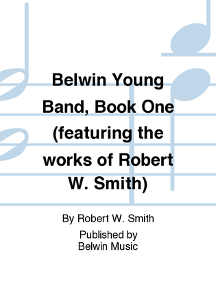 Belwin Young Band, Book One (featuring the works of Robert W. Smith)