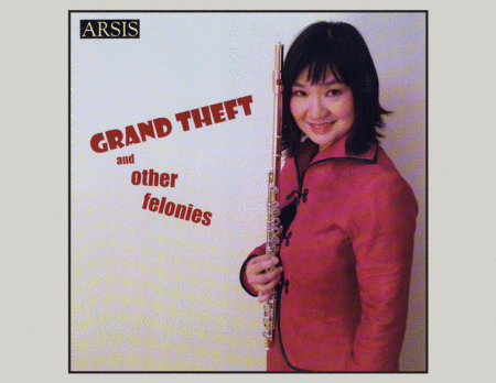 Grand Theft and other felonies: Music by Su Lian Tan, Peter Hamlin, Mary Montgomery Koppel, Matthew LaRocca, John McDonald image number null