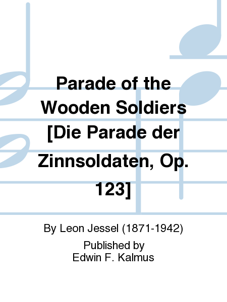 Parade of the Wooden Soldiers [Die Parade der Zinnsoldaten, Op. 123]