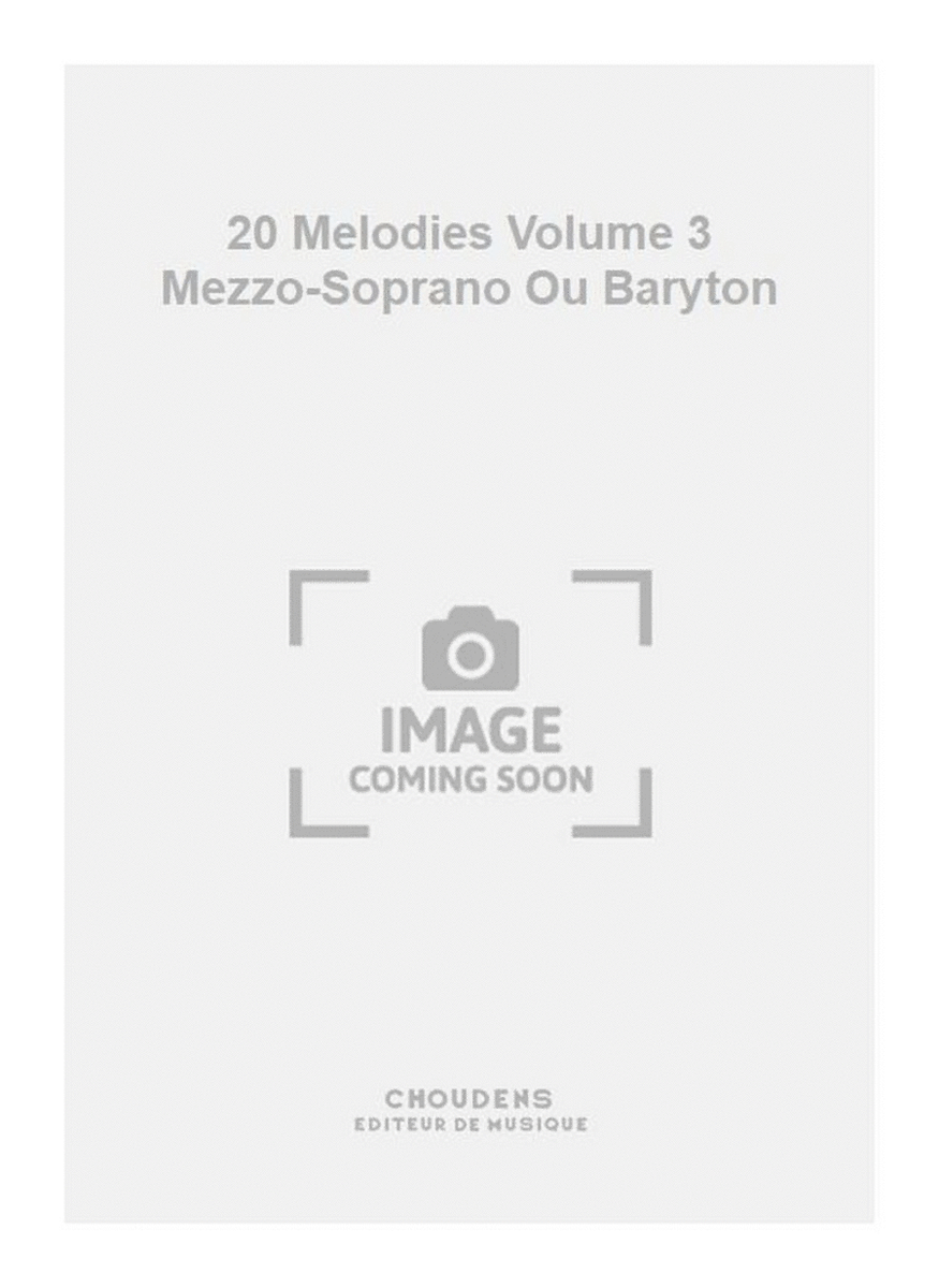 20 Melodies Volume 3 Mezzo-Soprano Ou Baryton