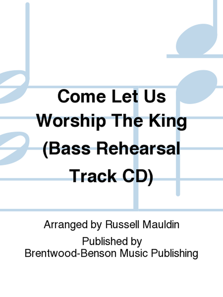 Come Let Us Worship The King (Bass Rehearsal Track CD)