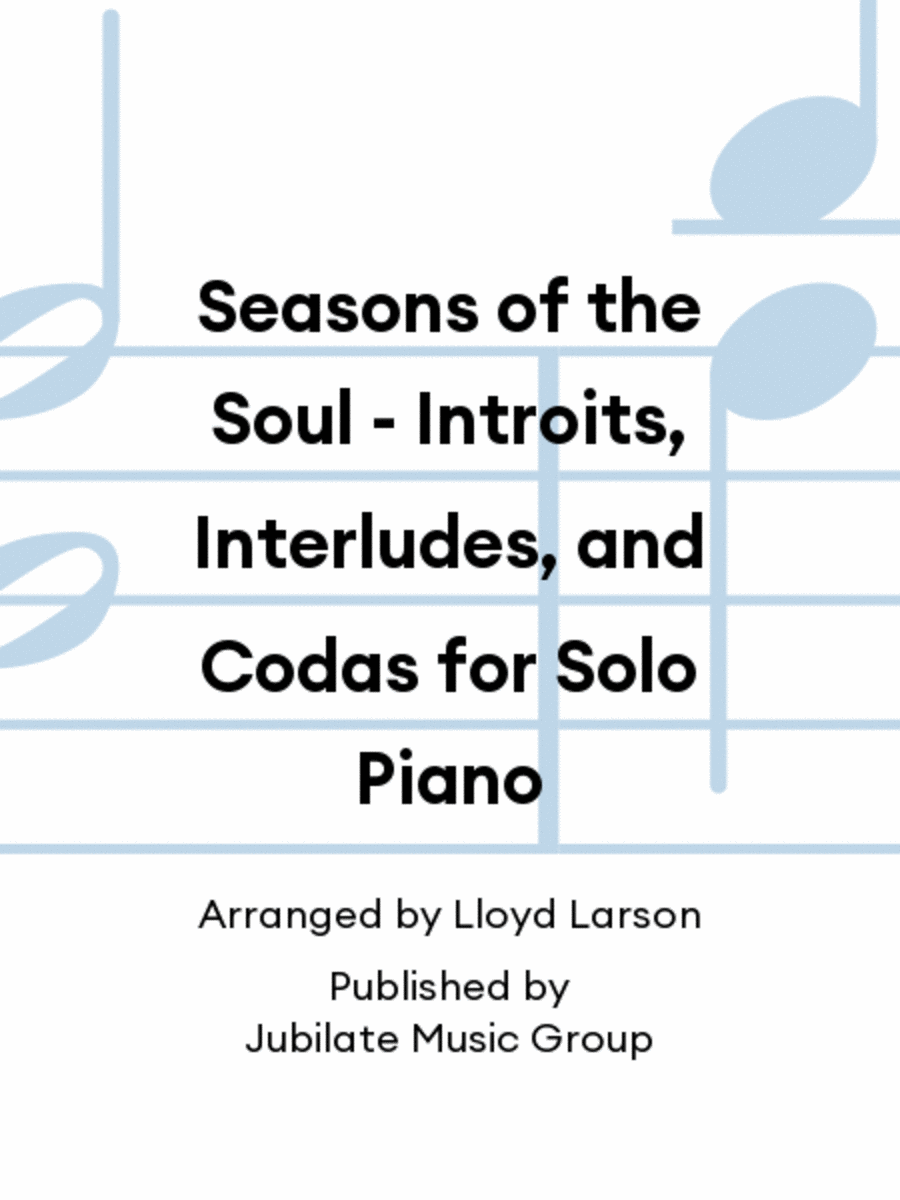 Seasons of the Soul - Introits, Interludes, and Codas for Solo Piano image number null