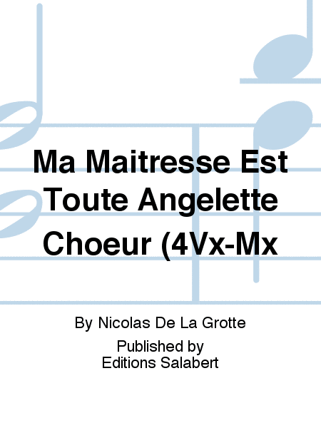 Ma Maitresse Est Toute Angelette Choeur (4Vx-Mx