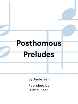 Posthomous Preludes
