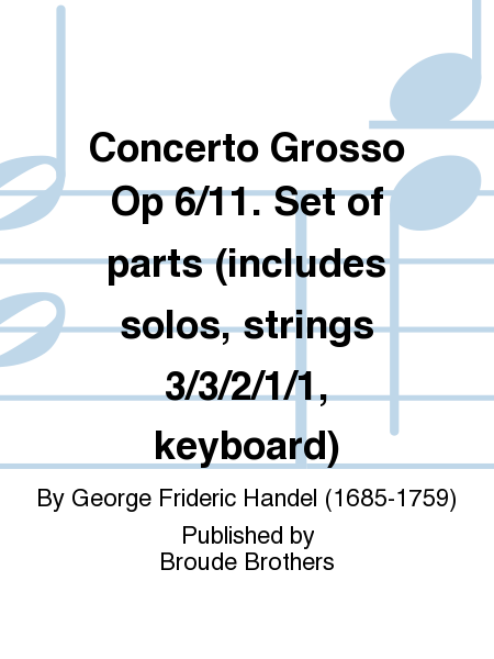 Concerto Grosso Op 6/11. Set of parts (includes solos, strings 3/3/2/1/1, keyboard)