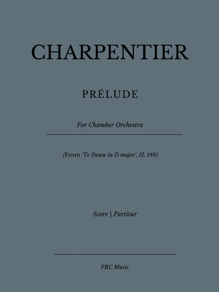 CHARPENTIER: PRELUDE (From 'Te Deum in D major', H. 146) for Chamber Orchestra