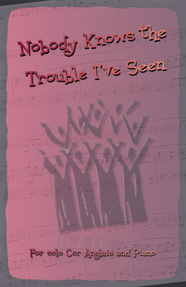 Book cover for Nobody Knows the Trouble I've Seen, Gospel Song for Cor Anglais and Piano