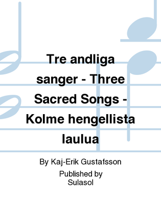 Tre andliga sånger - Three Sacred Songs - Kolme hengellistä laulua