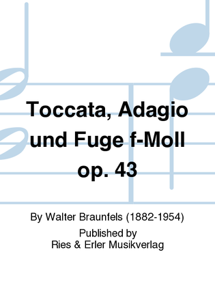 Toccata, Adagio und Fuge f-Moll Op. 43