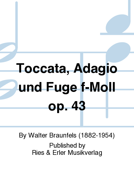 Toccata, Adagio und Fuge f-Moll Op. 43