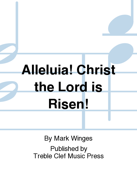 Alleluia! Christ the Lord is Risen!
