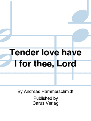 Tender love have I for thee, Lord (Herzlich lieb hab ich dich)