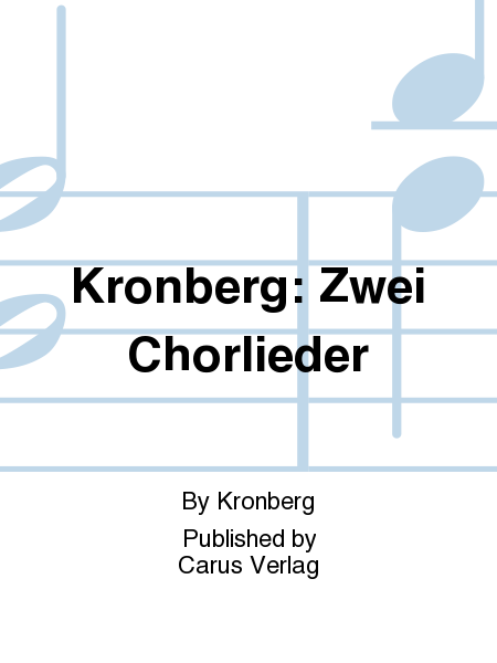 Kronberg: Zwei Chorlieder