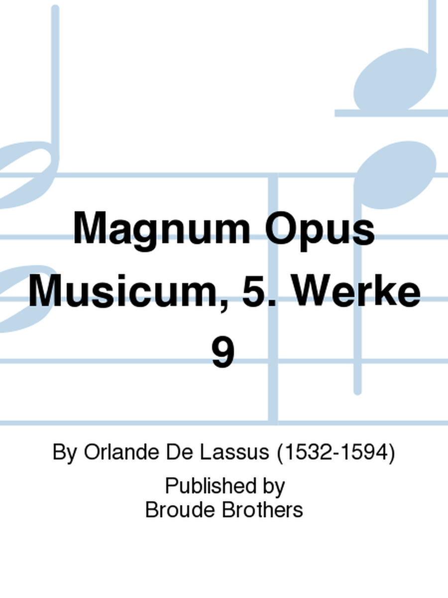 Magnum Opus Musicum, 5. Werke 9