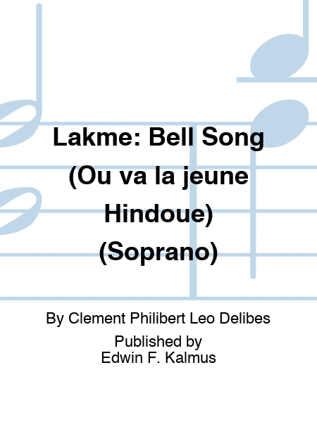 LAKME: Bell Song (Ou va la jeune Hindoue) (Soprano)