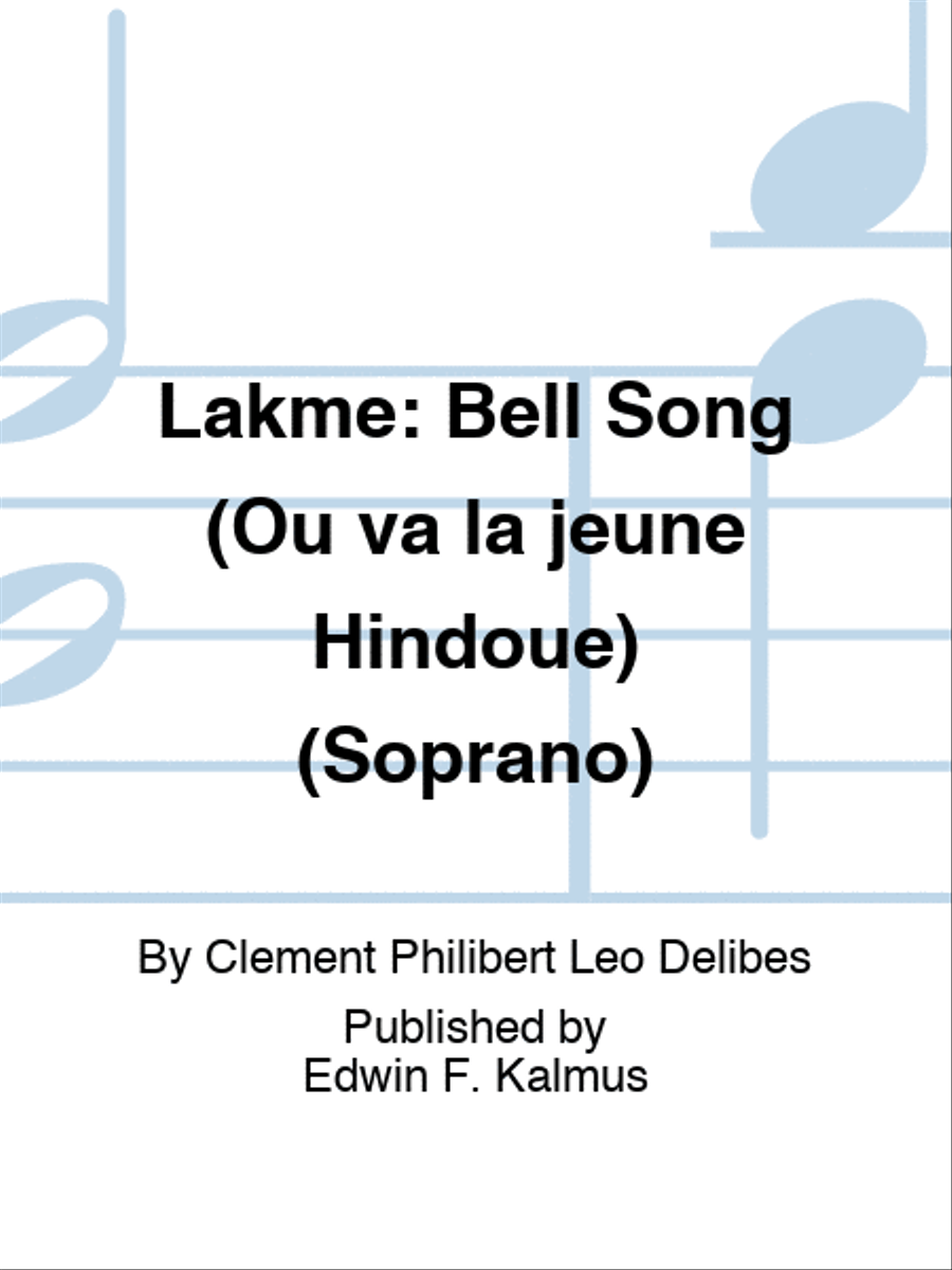 LAKME: Bell Song (Ou va la jeune Hindoue) (Soprano)