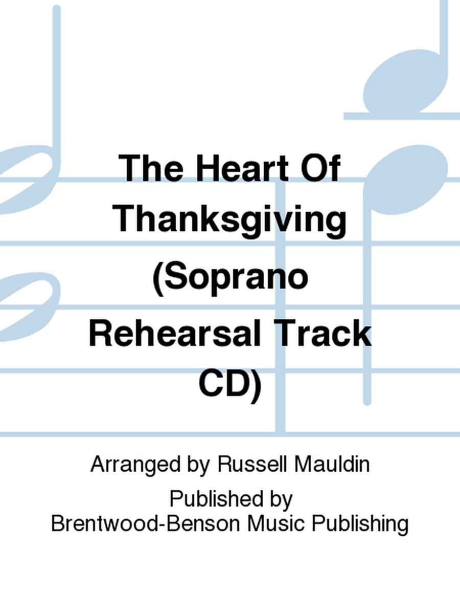 The Heart Of Thanksgiving (Soprano Rehearsal Track CD)