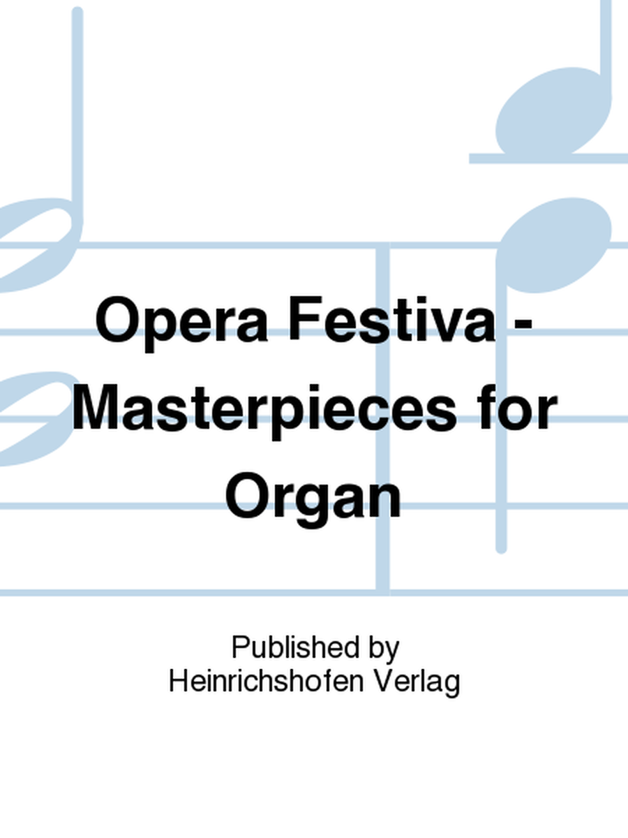 Opera Festiva - Masterpieces for Organ