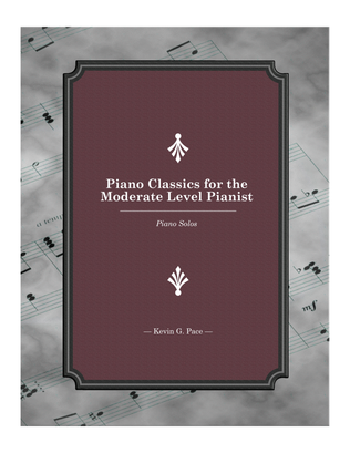 Book cover for Piano Classics for the Moderate Level Pianist - a book of 15 piano solo arrangements of some of clas