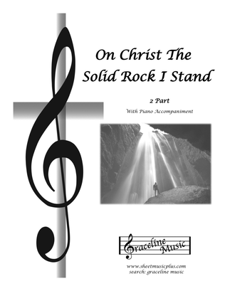 On Christ The Solid Rock I Stand 2 Part