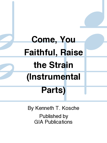 Come, You Faithful, Raise the Strain - Instrument edition