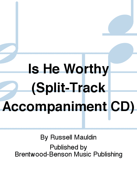 Is He Worthy (Split-Track Accompaniment CD)