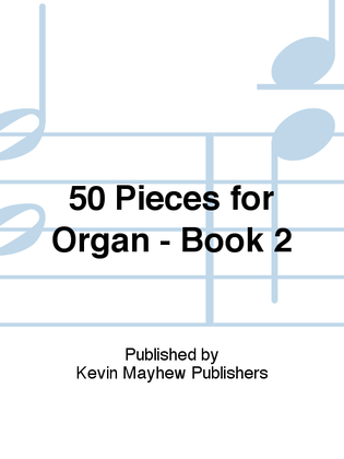 Book cover for 50 Pieces for Organ - Book 2