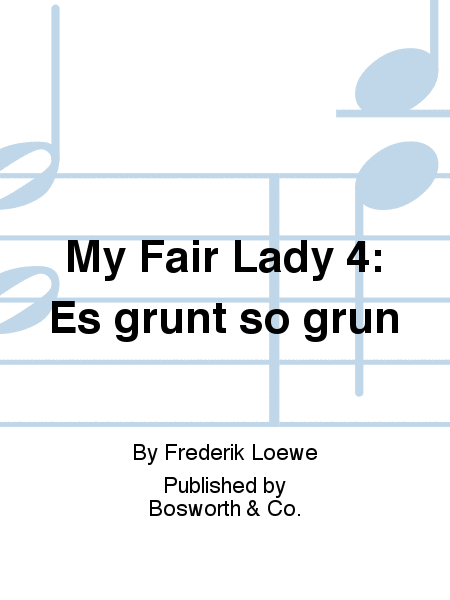 My Fair Lady 4: Es grunt so grun