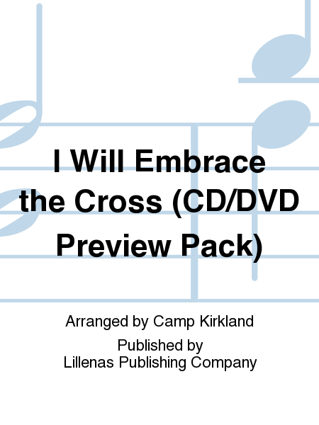 I Will Embrace the Cross (CD/DVD Preview Pack)