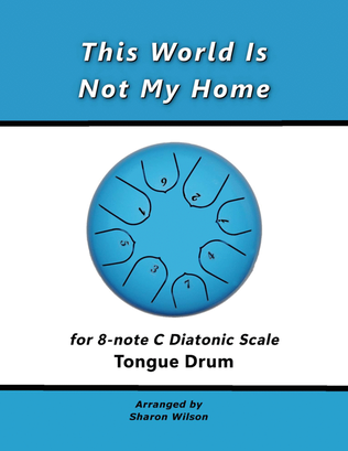 This World Is Not My Home (for 8-note C major diatonic scale Tongue Drum)