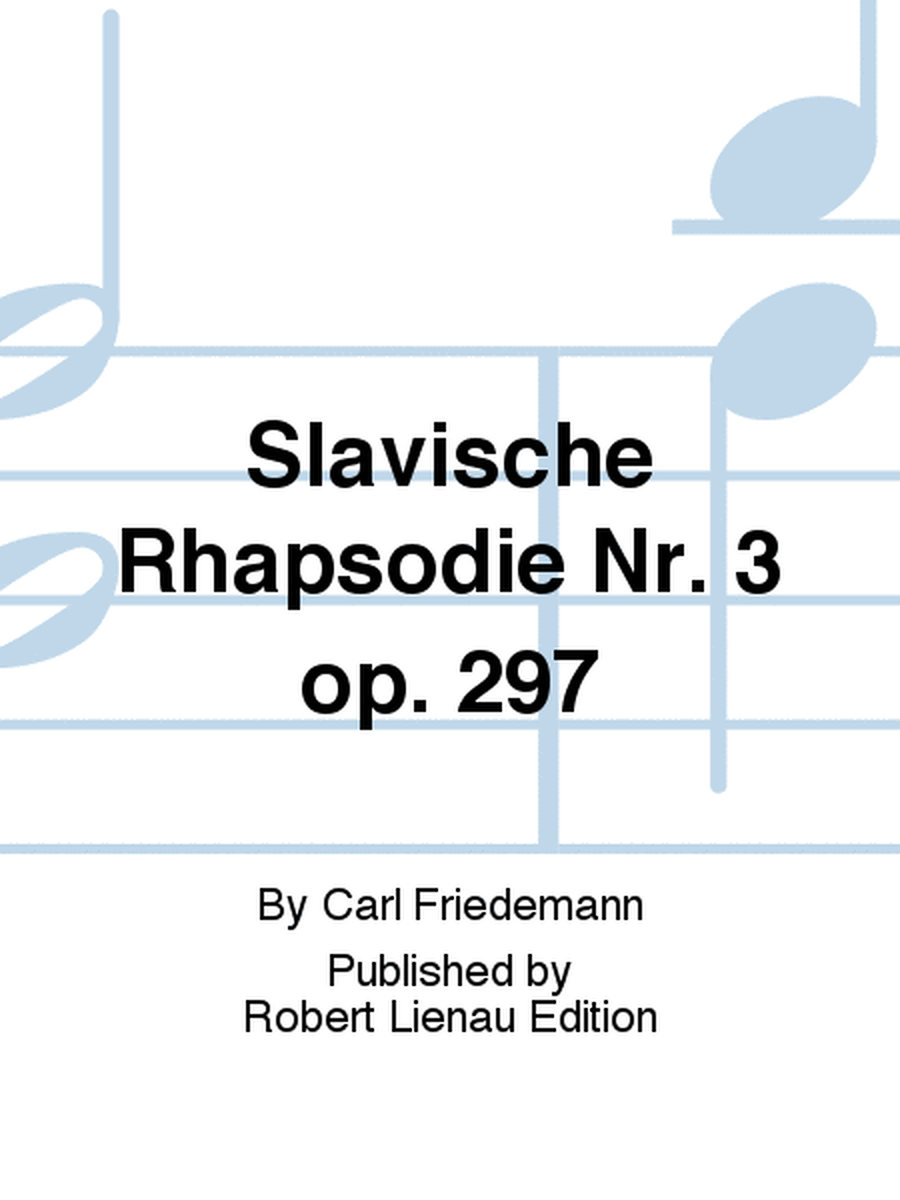 Slavische Rhapsodie Nr. 3 op. 297