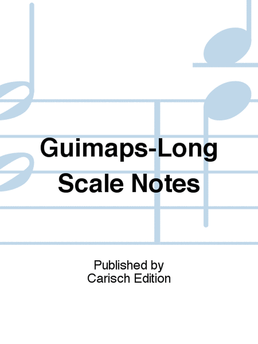 Guimaps-Long Scale Notes