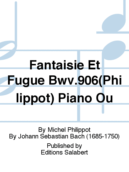 Fantaisie Et Fugue Bwv.906(Philippot) Piano Ou