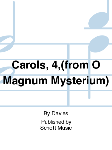 Carols, 4,(from O Magnum Mysterium)