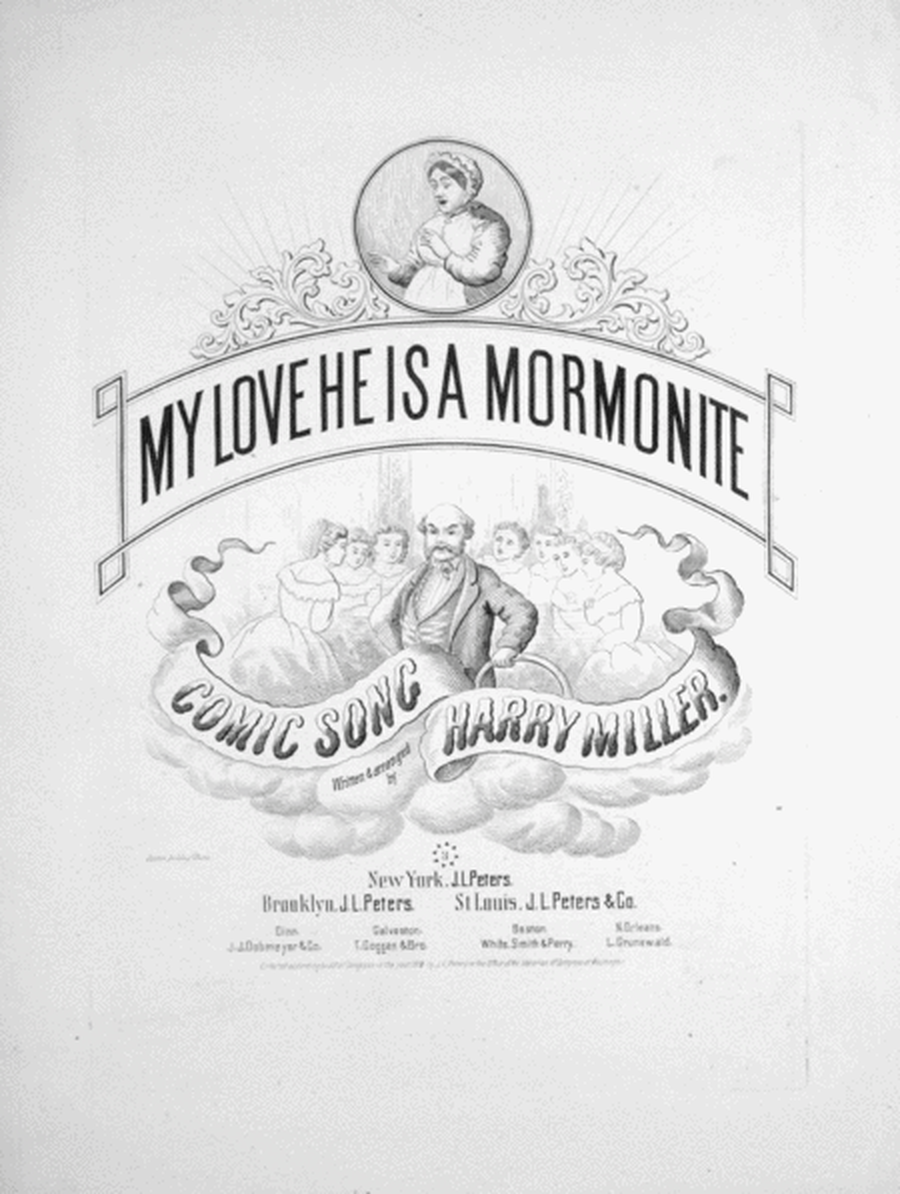 My Love He Is A Mormonite. Comic Song for Ladies with Chorus ad lib