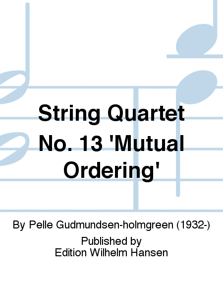 String Quartet No. 13 'Mutual Ordering'